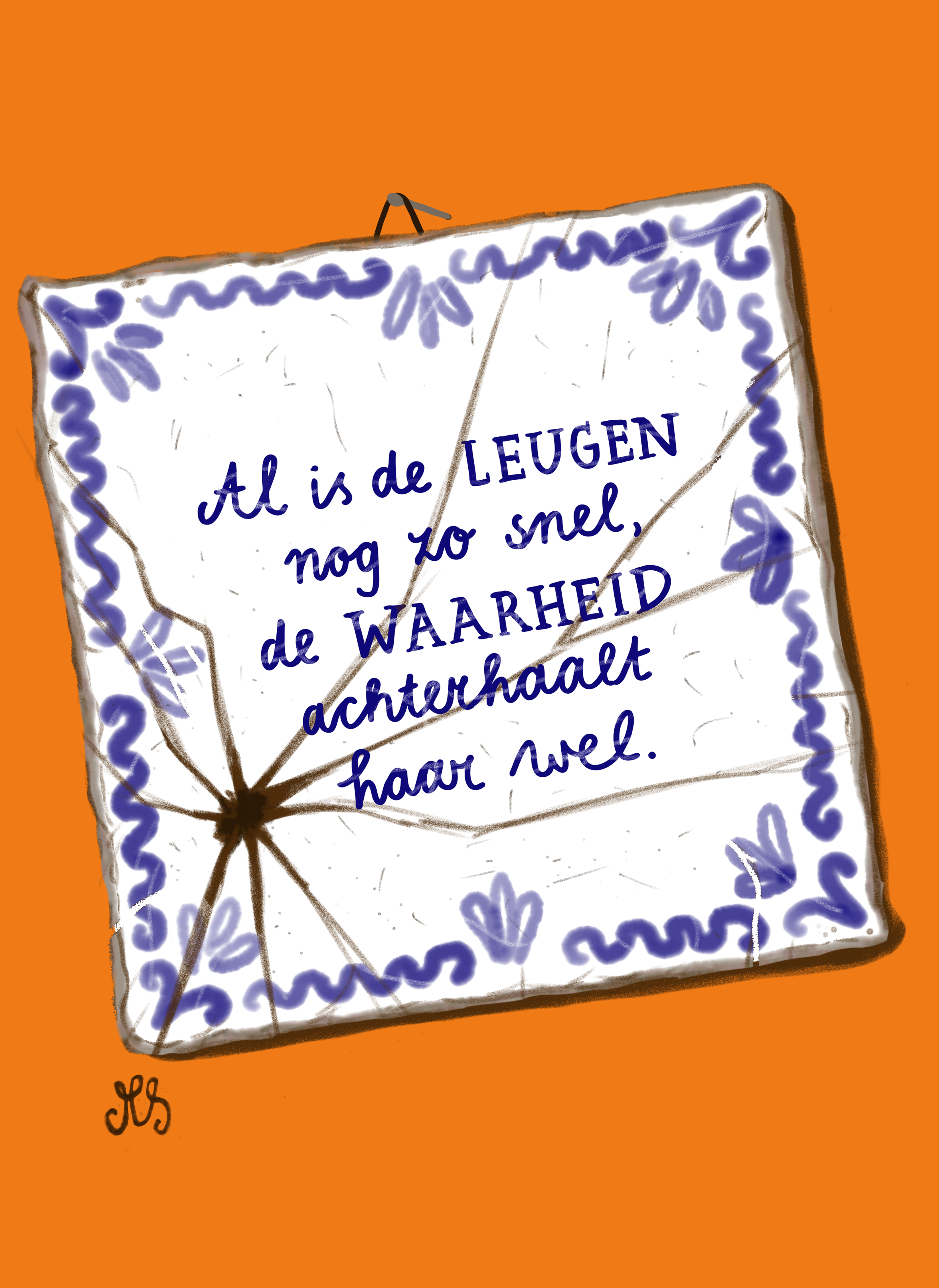 Afbeelding van een oudhollands delftsblauwe tegel met daarop de woorden: 'Al is de leugen nog zo snel, de waarheid achterhaalt haar wel'.